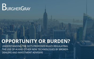 Opportunity or Burden: Understanding the SEC’s Proposed Rules regulating AI & other new technologies by broker-dealers & investment advisers