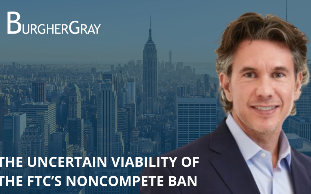 The Uncertain Viability of the FTC’s Noncompete Ban